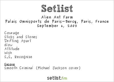 Alien Ant Farm at Palais Omnisports de Paris-Bercy, Paris, France Setlist