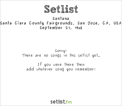 Santana at Santa Clara County Fairgrounds, San Jose, CA, USA Setlist