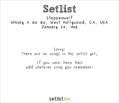 Steppenwolf at Whisky A Go Go, West Hollywood, CA, USA Setlist