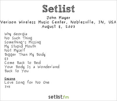 John Mayer at Verizon Wireless Music Center, Noblesville, IN, USA Setlist