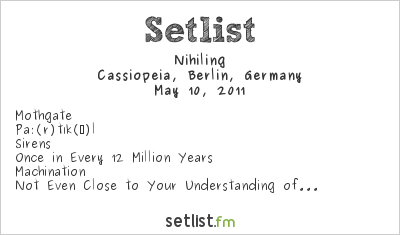 Nihiling at Cassiopeia, Berlin, Germany Setlist