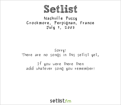 Nashville Pussy at Crockmore, Perpignan, France Setlist
