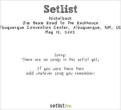 Nickelback at Albuquerque Convention Center, Albuquerque, NM, USA Setlist
