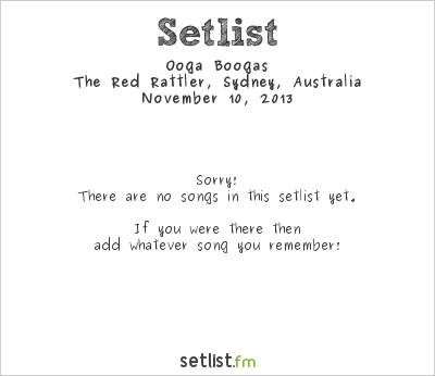 Ooga Boogas at The Red Rattler, Sydney, Australia Setlist