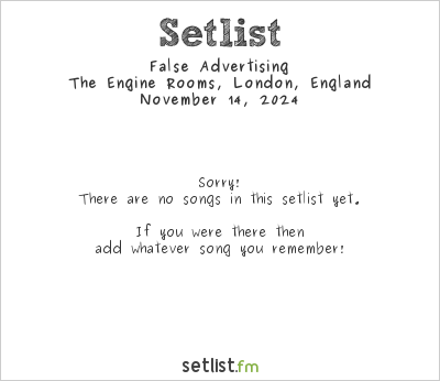 False Advertising at The Engine Rooms, London, England Setlist