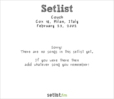 Couch at Cox 18, Milan, Italy Setlist