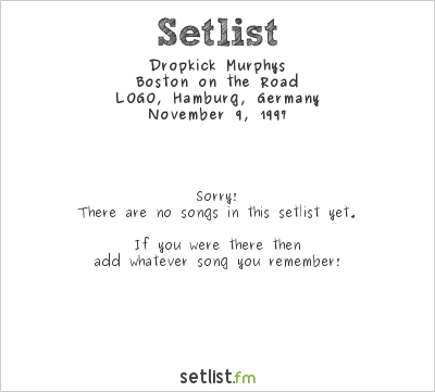 Dropkick Murphys at LOGO, Hamburg, Germany Setlist