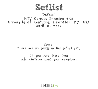 Default at University of Kentucky, Lexington, KY, USA Setlist