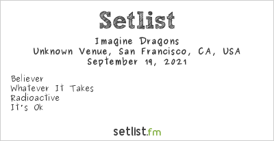 Imagine Dragons at Unknown Venue, San Francisco, CA, USA Setlist