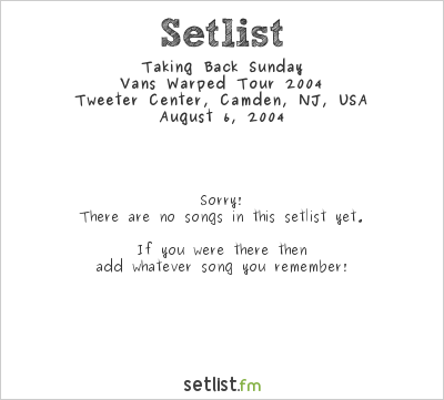 Taking Back Sunday at Warped Tour 2004 Setlist