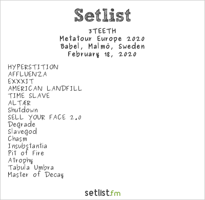 3TEETH at Babel, Malmö, Sweden Setlist