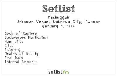 Meshuggah at Unknown Venue, Unknown City, Sweden Setlist