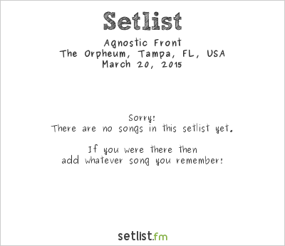 Agnostic Front at The Orpheum, Tampa, FL, USA Setlist