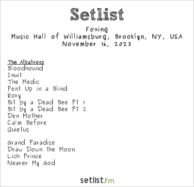 Foxing at Music Hall of Williamsburg, Brooklyn, NY, USA Setlist