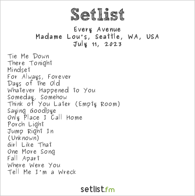 Every Avenue at Madame Lou's, Seattle, WA, USA Setlist