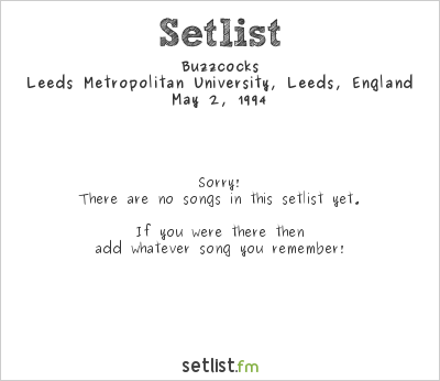 Buzzcocks at Leeds Metropolitan University, Leeds, England Setlist