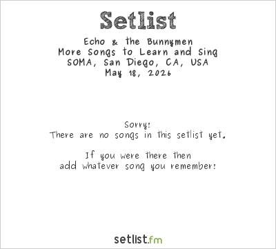 Echo & the Bunnymen at SOMA, San Diego, CA, USA Setlist