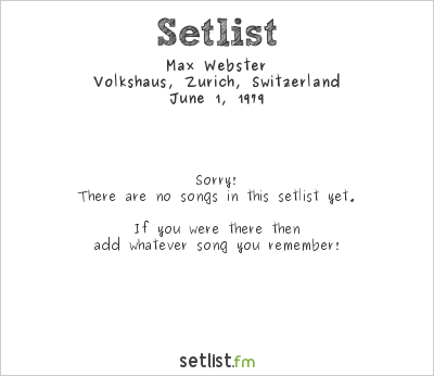 Max Webster at Volkshaus, Zurich, Switzerland Setlist