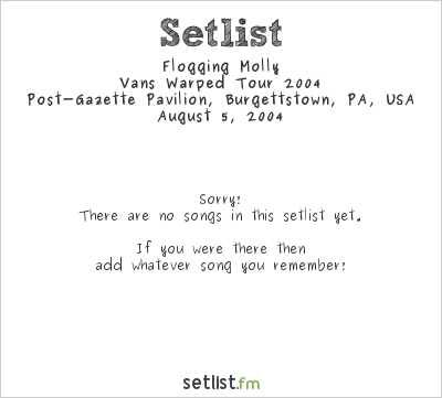 Flogging Molly at Warped Tour 2004 Setlist