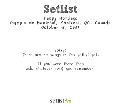 Happy Mondays at Olympia de Montréal, Montreal, QC, Canada Setlist