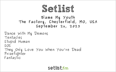 Blame My Youth at The Factory, Chesterfield, MO, USA Setlist