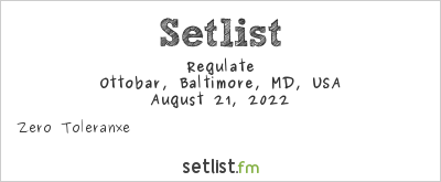 Regulate at Ottobar, Baltimore, MD, USA Setlist