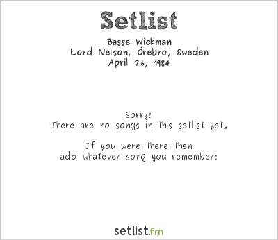 Basse Wickman at Lord Nelson, Örebro, Sweden Setlist