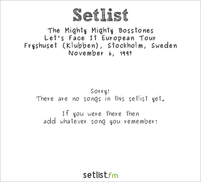 The Mighty Mighty Bosstones at Fryshuset (Klubben), Stockholm, Sweden Setlist