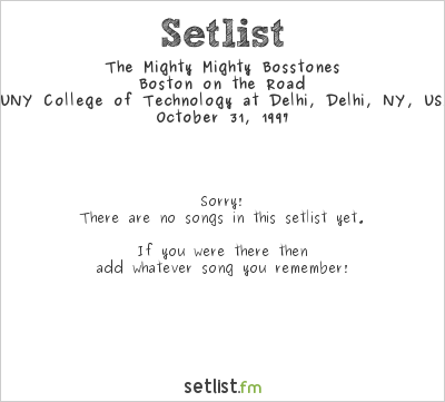 The Mighty Mighty Bosstones at SUNY College of Technology at Delhi, Delhi, NY, USA Setlist