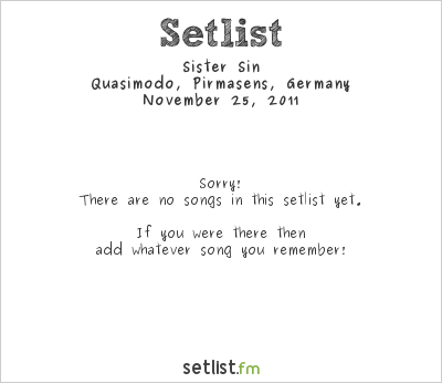 Sister Sin at Quasimodo, Pirmasens, Germany Setlist
