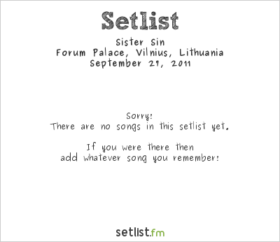 Sister Sin at Forum Palace, Vilnius, Lithuania Setlist
