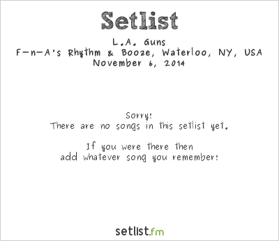 L.A. Guns at F-n-A's Rhythm & Booze, Waterloo, NY, USA Setlist