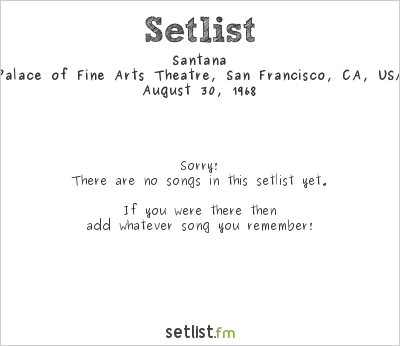 Santana at Palace of Fine Arts Theatre, San Francisco, CA, USA Setlist