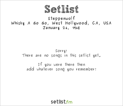 Steppenwolf at Whisky A Go Go, West Hollywood, CA, USA Setlist