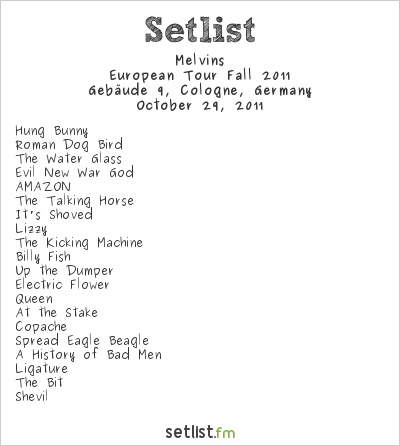 Melvins at Gebäude 9, Cologne, Germany Setlist
