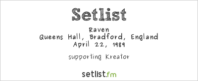 Raven at Queens Hall, Bradford, England Setlist
