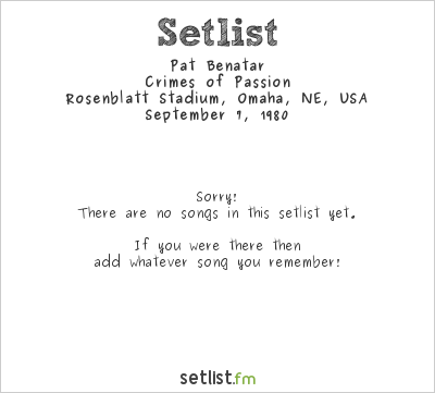 Pat Benatar at Rosenblatt Stadium, Omaha, NE, USA Setlist
