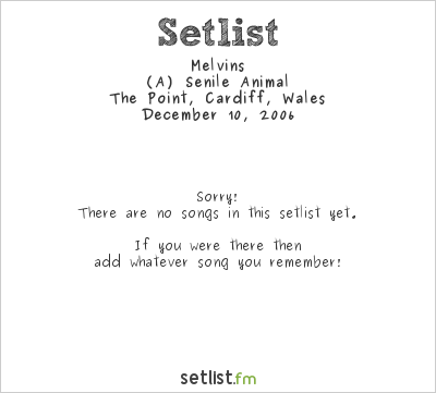 Melvins at The Point, Cardiff, Wales Setlist