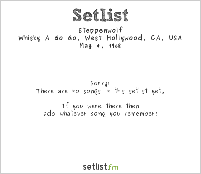 Steppenwolf at Whisky A Go Go, West Hollywood, CA, USA Setlist