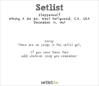 Steppenwolf at Whisky A Go Go, West Hollywood, CA, USA Setlist