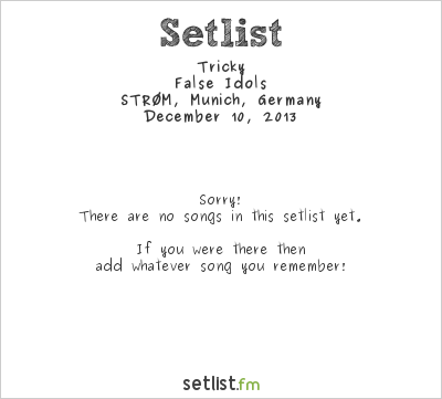 Tricky at STRØM, Munich, Germany Setlist