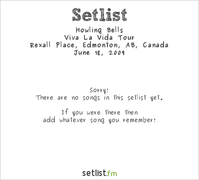 Howling Bells at Rexall Place, Edmonton, AB, Canada Setlist
