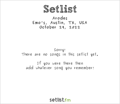 Arodes at Emo's, Austin, TX, USA Setlist