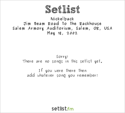 Nickelback at Salem Armory Auditorium, Salem, OR, USA Setlist