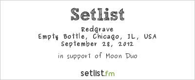 Redgrave at Empty Bottle, Chicago, IL, USA Setlist
