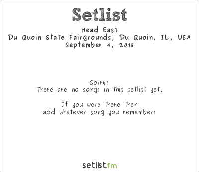 Head East at DuQuoin State Fair 2015 Setlist