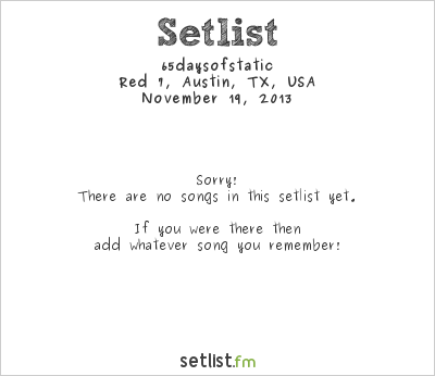 65daysofstatic at Red 7, Austin, TX, USA Setlist