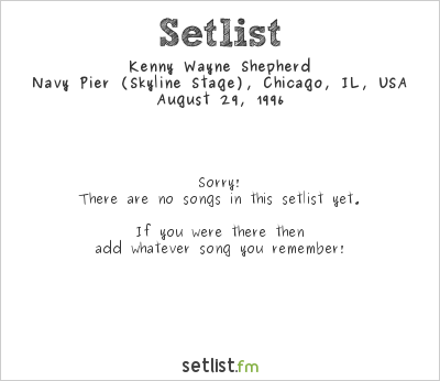 Kenny Wayne Shepherd at Navy Pier (Skyline Stage), Chicago, IL, USA Setlist