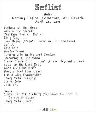 Helix at Century Casino, Edmonton, AB, Canada Setlist