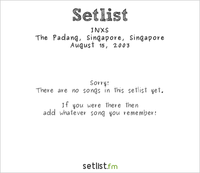 INXS at The Padang, Singapore, Singapore Setlist